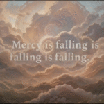 Mercy is falling is falling is falling