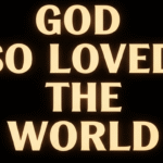 Lyrics God So Loved The World Lyrics God So Loved The World