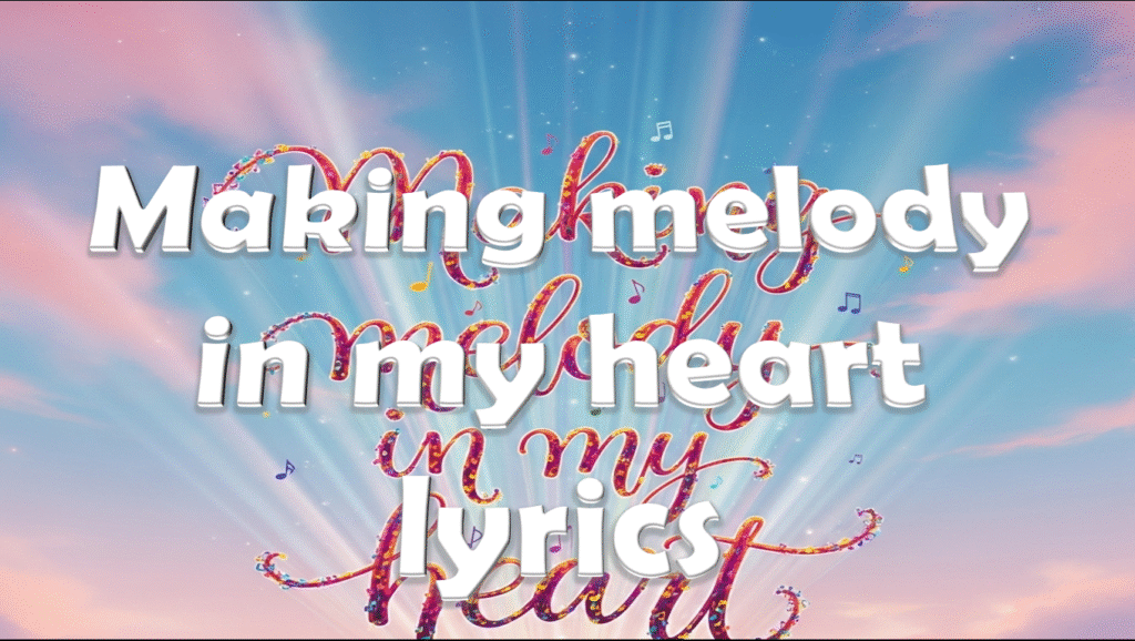Making melody in my heart lyrics