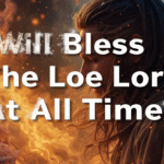 I Will Bless The Lord At All Times Lyrics I Will Bless The Lord At All Times Lyrics