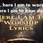 Here I Am To Worship Lyrics

