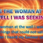 Like the woman at the well I was seeking Lyrics