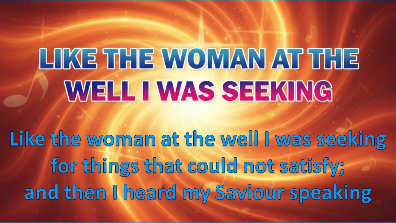 Like the woman at the well I was seeking Lyrics