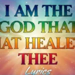 I Am The God That Healeth Thee Lyrics