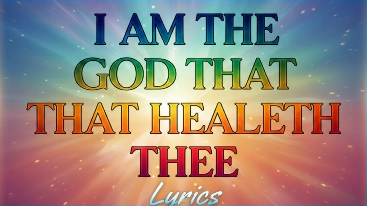 I Am The God That Healeth Thee Lyrics