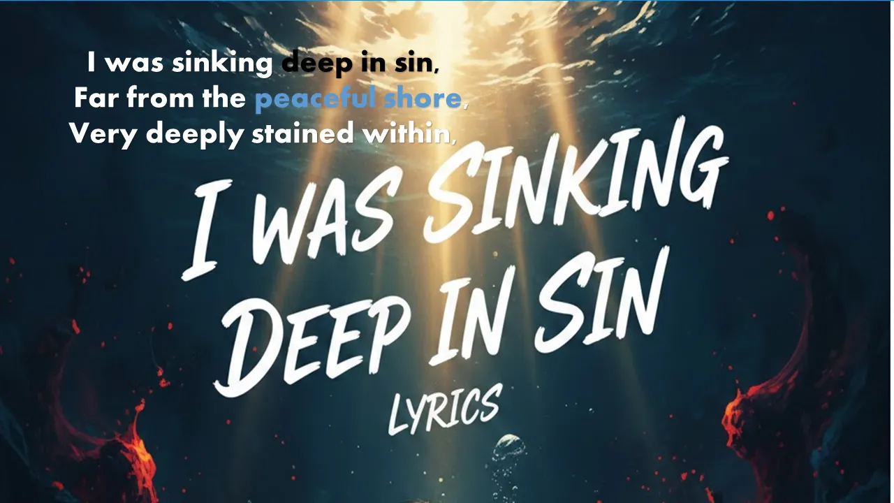 I was sinking deep in sin Lyrics
