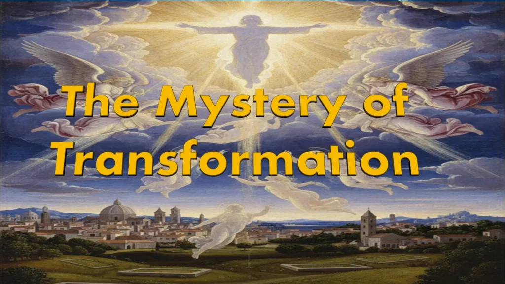 The Mystery of Transformation